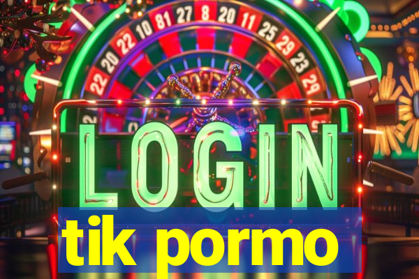 tik pormo